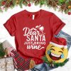 Dear Santa Just Bring The Wine Version 2 T-Shirt_9322