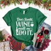 Dear Santa The Wine Made Me Do It T-Shirt_5689