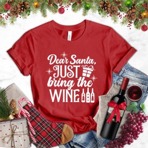 Dear Santa Just Bring The Wine Version 2 T-Shirt_9322