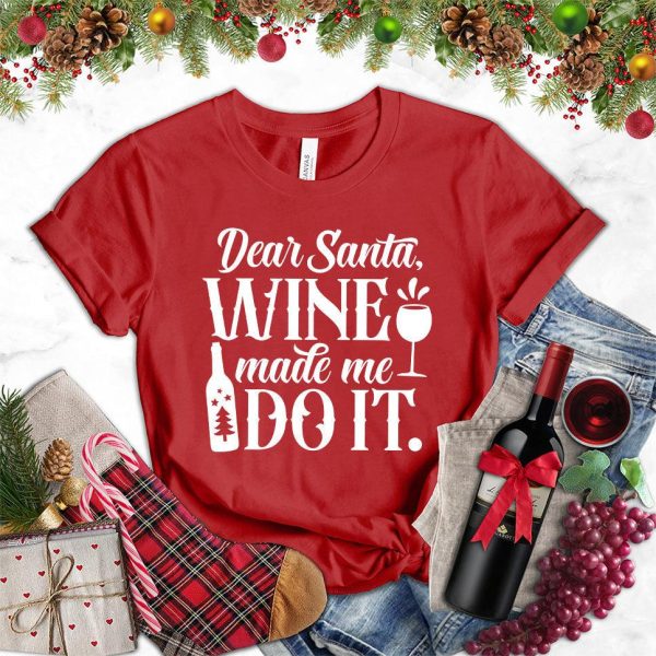 Dear Santa Wine Made Me Do It T-Shirt_3416