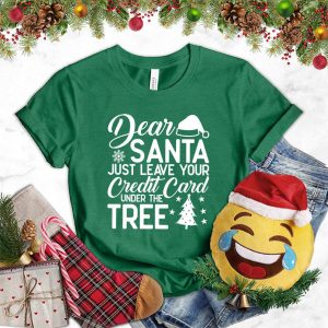 Dear Santa Just Leave Your Credit Card Under The Tree T-Shirt_5486