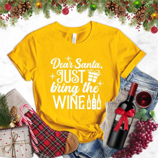 Dear Santa Just Bring The Wine Version 2 T-Shirt_9322