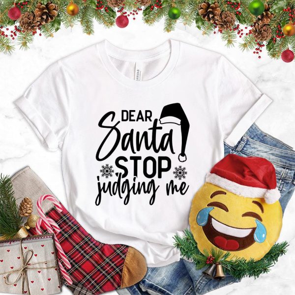 Dear Santa Stop Judging Me T-Shirt_3536