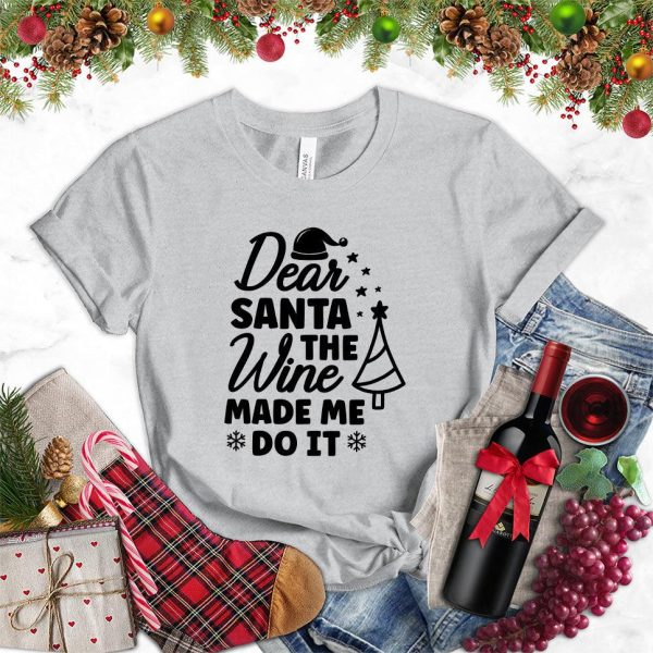 Dear Santa The Wine Made Me Do It T-Shirt_5689