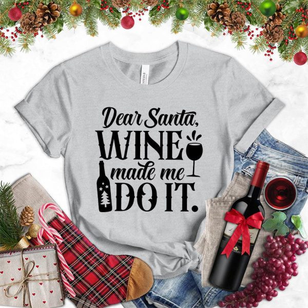 Dear Santa Wine Made Me Do It T-Shirt_3416